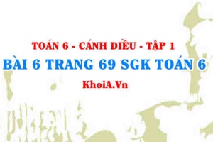 Bài 6 trang 69 SGK Toán 6 tập 1 Cánh Diều